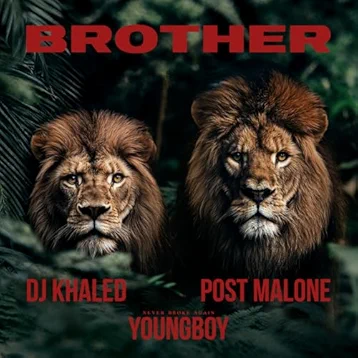 DJ Khaled - Brother ft. Post Malone & YoungBoy Never Broke Again