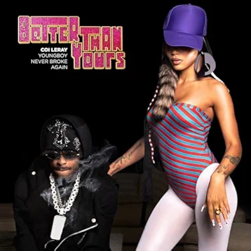 Coi Leray - Better Than Yours ft. YoungBoy Never Broke Again