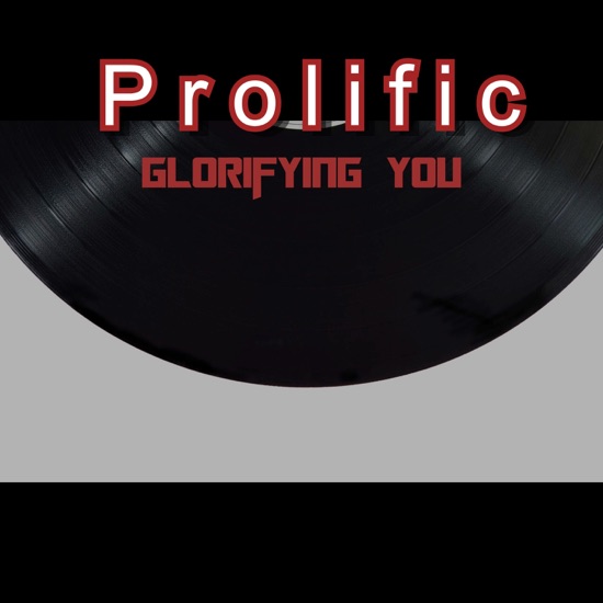 Prolific - Glorifying you