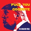 Fuck you, goodbye